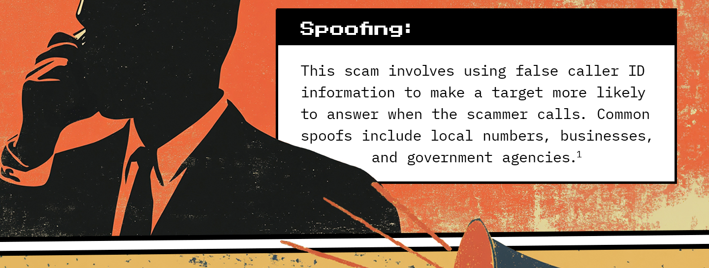Text next to a silhouetted figure speaking into a phone. Text: Spoofing: This scam involves using false caller ID information to make a target more likely to answer when the scammer calls. Common spoofs include local numbers, businesses, and government agencies.