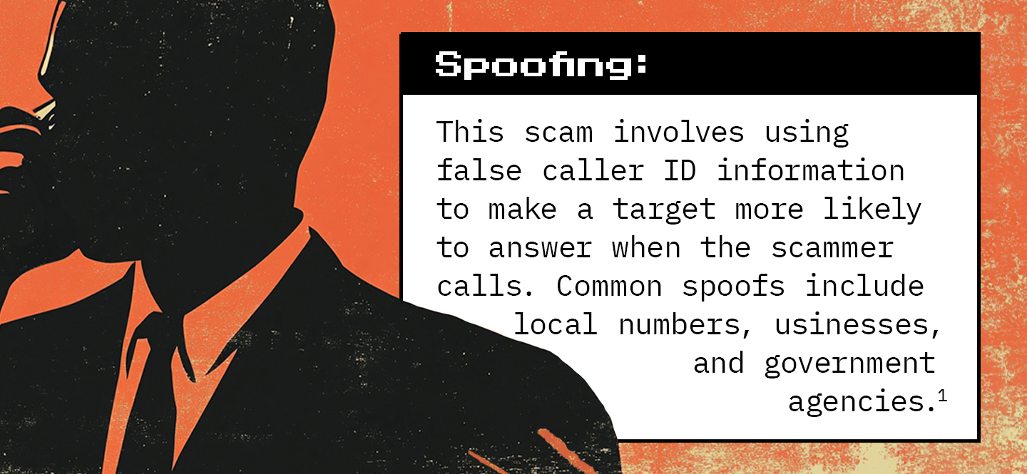 Text next to a silhouetted figure speaking into a phone. Text: Spoofing: This scam involves using false caller ID information to make a target more likely to answer when the scammer calls. Common spoofs include local numbers, businesses, and government agencies.