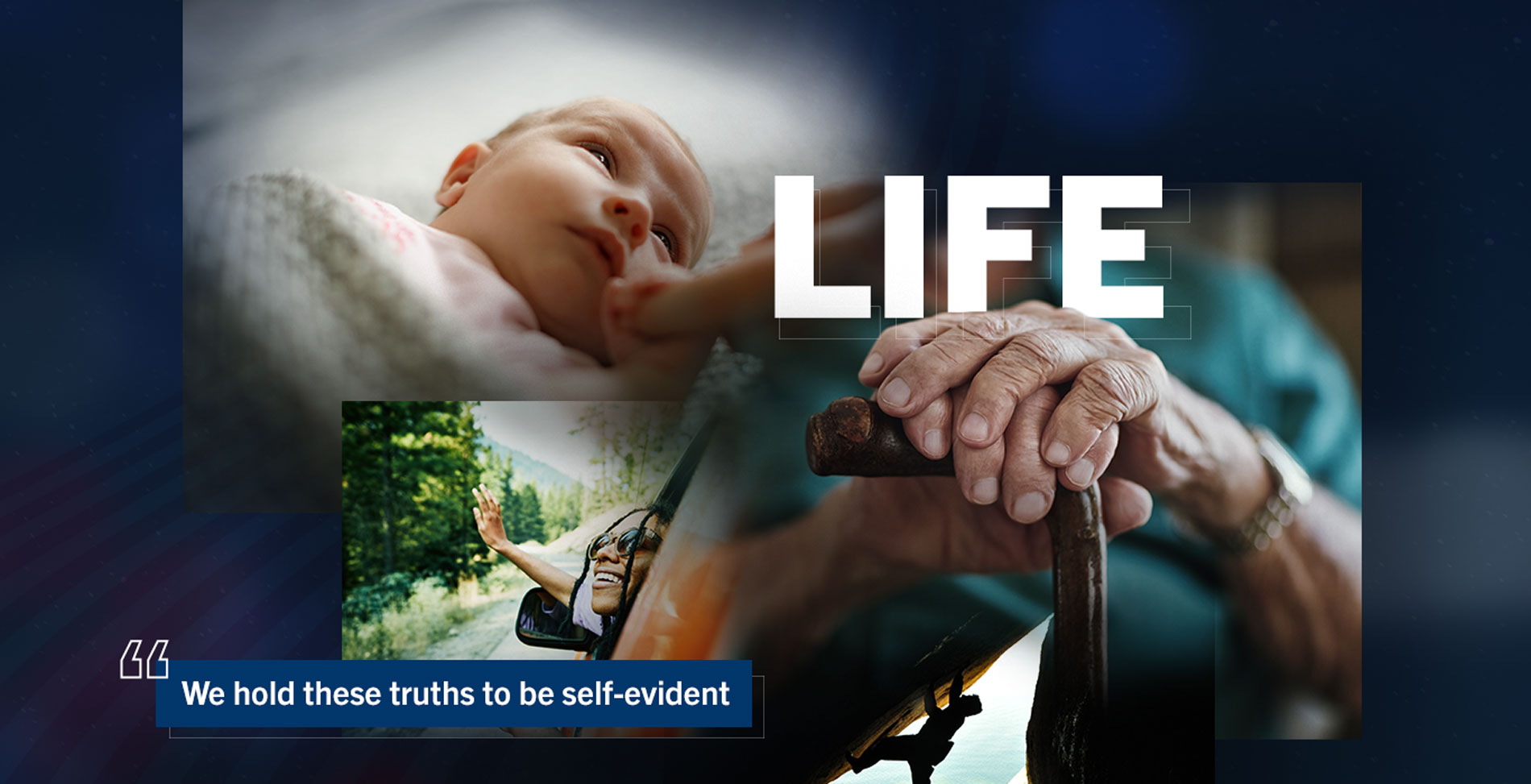 Life. We hold these truths to be self-evident