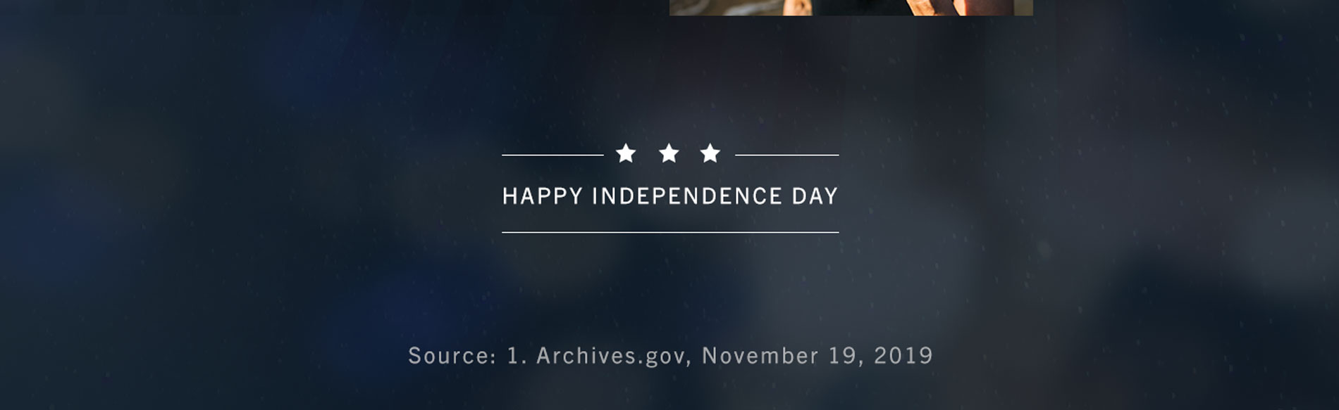 Happy Independence Day. Source: 1. Archives.gov, November 19, 2019