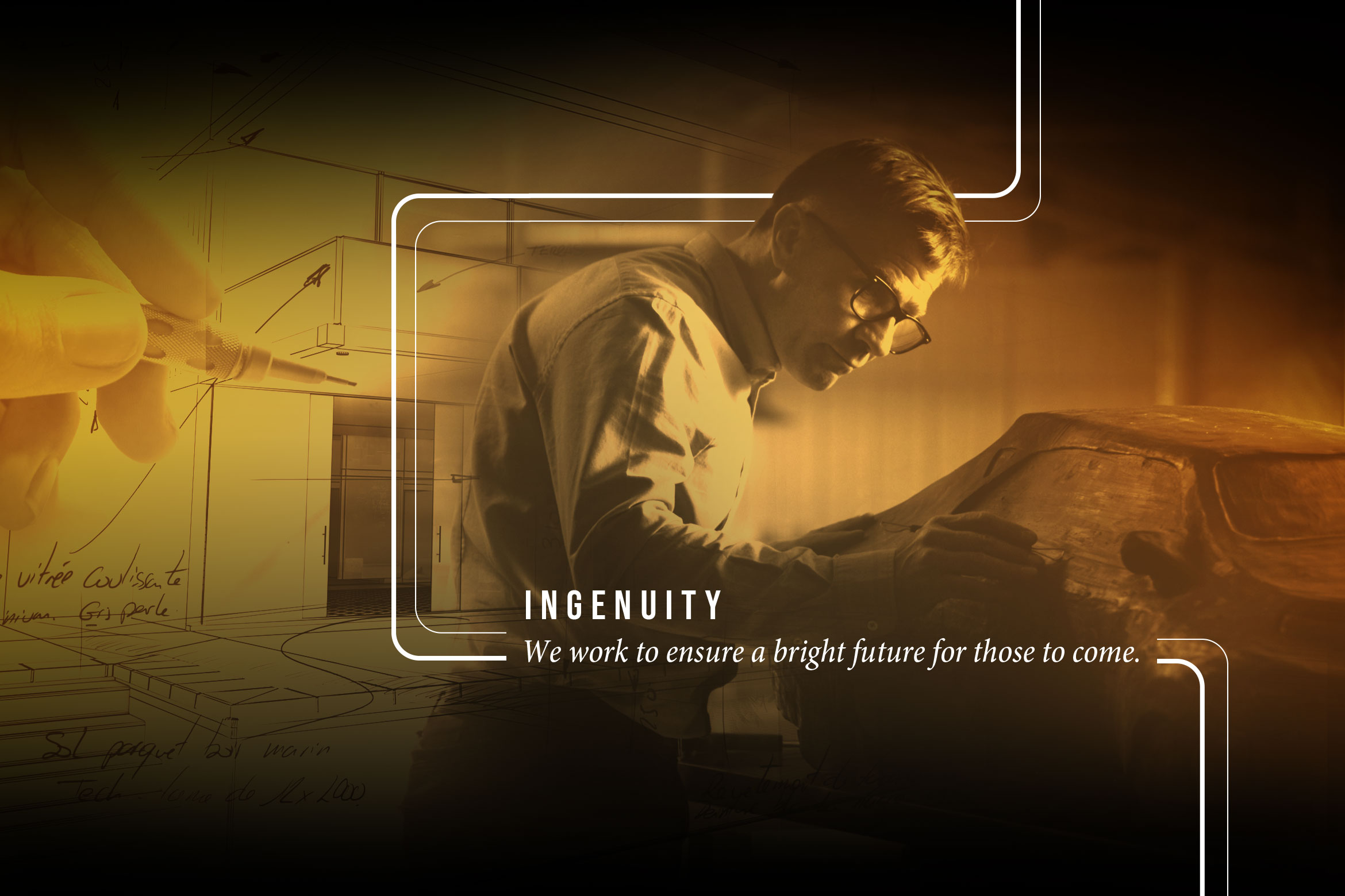 Ingenuity: We work to ensure a bright future for those to come.