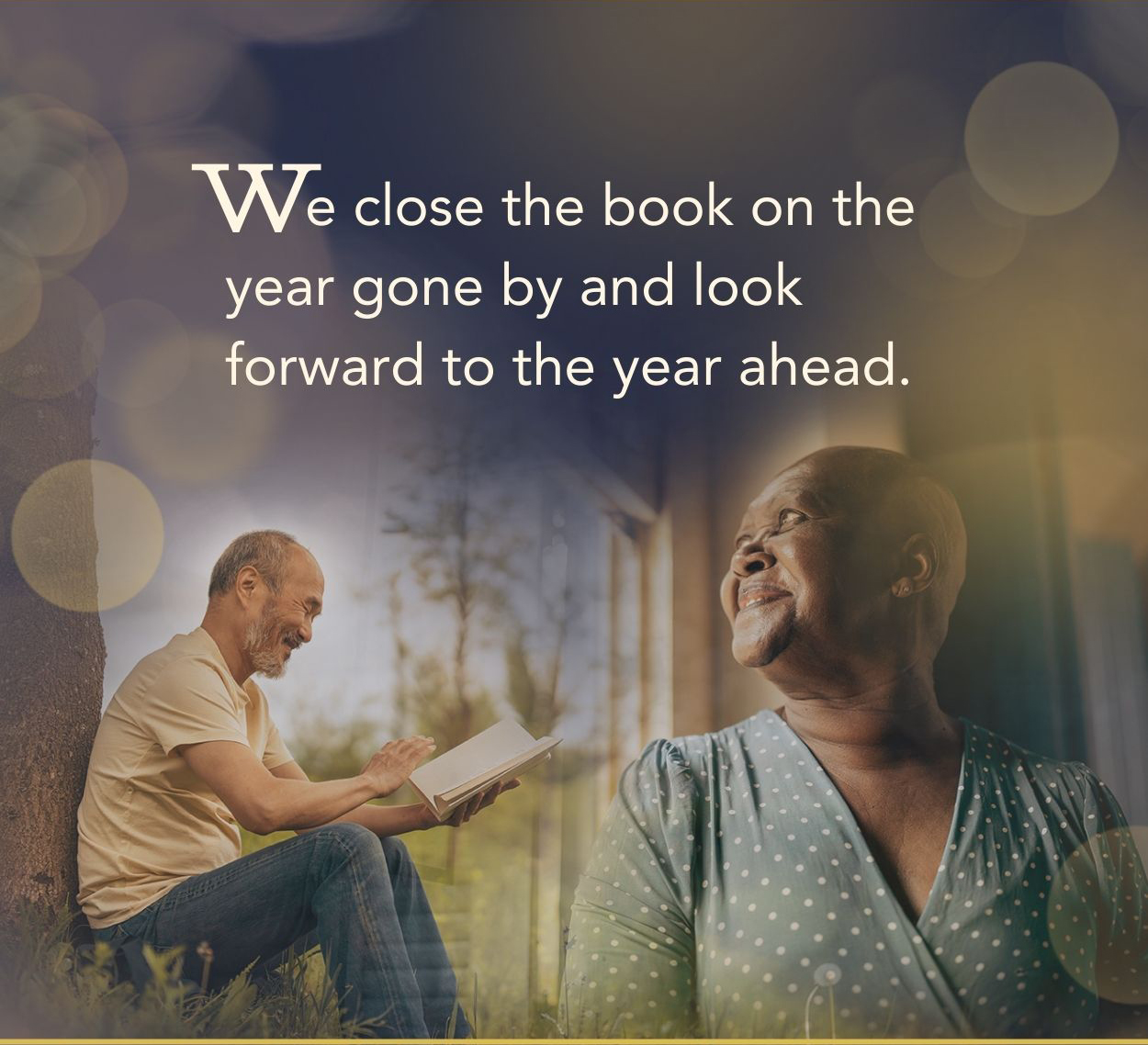 The third image has the following text on top: We close the book on the year gone by and look forward to the year ahead. The image shows a man reading a book and leaning against a tree on the left, and a woman looking out a window on the right hand side.